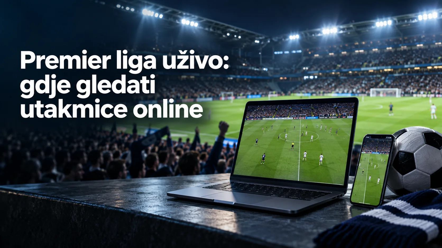 premier liga uživo — Premier liga uživo: gdje gledati utakmice online